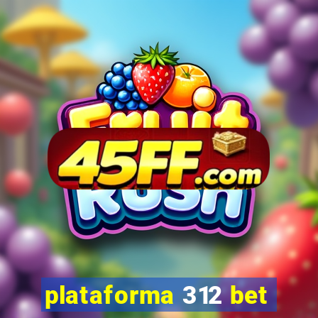 plataforma 312 bet